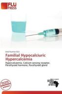 Familial Hypocalciuric Hypercalcemia edito da Flu Press