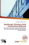 Newburgh, Dutchess And Connecticut Railroad edito da Dign Press