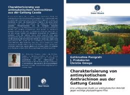 Charakterisierung von antimykotischem Anthrachinon aus der Gattung Cassia di Gatikrushna Panigrahi, J. Prabakaran, Christie Omego edito da Verlag Unser Wissen