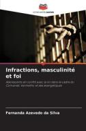 Infractions, masculinité et foi di Fernanda Azevedo Da Silva edito da Editions Notre Savoir