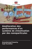 Amélioration des performances d'un système de climatisation par des nanoparticules di Avesahemad Husainy, Sujit Kumbhar edito da Editions Notre Savoir