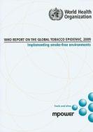 Who Report On The Global Tobacco Epidemic 2009 di World Health Organization edito da World Health Organization