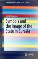 Symbols and the Image of the State in Eurasia di Anita Sengupta edito da Springer Singapore