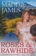 Roses & Rawhide di James Maddie James edito da Draft2Digital