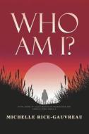 Who Am I? di Michelle Gauvreau edito da BOOKBABY