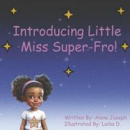 Introducing Little Miss Super-Fro! di Alona Joseph edito da Vermilion H Baine