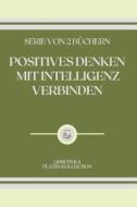 Positives Denken Mit Intelligenz Verbinden di Libroteka edito da Independently Published