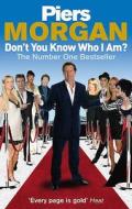 Don't You Know Who I Am? di Piers Morgan edito da Ebury Publishing