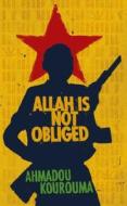 Allah Is Not Obliged di Ahmadou Kourouma edito da Vintage Publishing