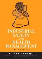 Industrial Safety And Health Management di C.Ray Asfahl edito da Pearson Education (us)