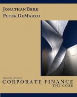 Corporate Finance: The Core & Myfinancelab Student Access Code Card di Jonathan Berk, Peter DeMarzo edito da Prentice Hall