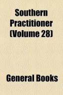 Southern Practitioner (volume 28) di Books Group edito da General Books Llc