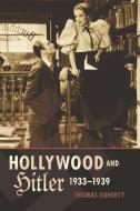 Hollywood and Hitler, 1933-1939 di Thomas Doherty edito da Columbia University Press