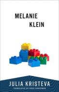Melanie Klein di Julia Kristeva edito da Columbia University Press