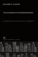 The Economics of Interdependence:. Economic Policy in the Atlantic Community di Richard N. Cooper edito da Columbia University Press