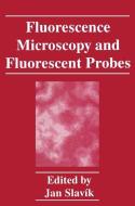Fluorescence Microscopy and Fluorescent Probes di Slavik edito da Springer US