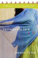 Cartwheels in a Sari: A Memoir of Growing Up Cult di Jayanti Tamm edito da Harmony