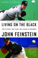 Living on the Black: Two Pitchers, Two Teams, One Season to Remember di John Feinstein edito da BACK BAY BOOKS