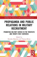 Propaganda And Public Relations In Military Recruitment edito da Taylor & Francis Ltd