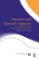 Women And Spanish Fascism di Kathleen J.L. Richmond edito da Taylor & Francis Ltd