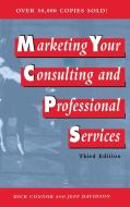 Marketing Your Consulting and Professional Services di Richard A. Connor, Dick Connor, Jeffrey P. Davidson edito da John Wiley & Sons