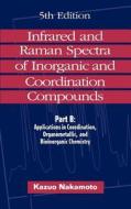 Infrared and Raman Spectra of Inorganic and Coordination Compounds, Applications in Coordination, Organometallic, and Bi di Kazuo Nakamoto, Nakamoto edito da WILEY