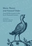 Music Theory and Natural Order from the Renaissance to the Early Twentieth Century edito da Cambridge University Press