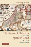 The Army of Flanders and the Spanish Road, 1567 1659 di Geoffrey Parker edito da Cambridge University Press