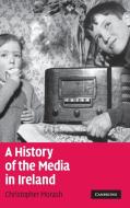 A History of the Media in Ireland di Christopher Morash edito da Cambridge University Press