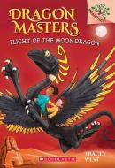 Flight of the Moon Dragon: A Branches Book (Dragon Masters #6) di Tracey West edito da Scholastic Inc.