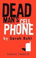 Dead Man's Cell Phone di Sarah Ruhl edito da Samuel French, Inc.