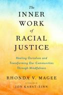 The Inner Work of Racial Justice di Rhonda V. (Rhonda V. Magee) Magee edito da Random House USA Inc
