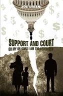 Support And Court Oh My  Or Oops I Am The Other Guy di Joe Oriani edito da iUniverse