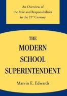 The Modern School Superintendent di Marvin E Edwards edito da iUniverse
