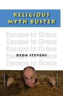 Religious Myth Buster: Escape to Grace di Deon Stevens edito da LIGHTNING SOURCE INC