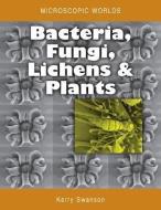 Bacteria, Fungi, Lichens & Plants [With 3-D Glasses] di Kerry Swanson edito da CSIRO PUB