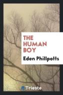 The human boy di Eden Phillpotts edito da Trieste Publishing
