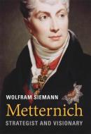 Metternich di Wolfram Siemann edito da Harvard University Press