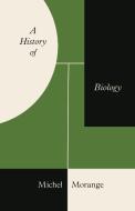 A History Of Biology di Michel Morange edito da Princeton University Press
