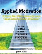 Applied Motivation 30 Day Journal di MR Jabari O. Dukes edito da Dukes Publishing Co.