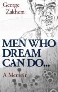 Men Who Dream Can Do... di George Zakhem edito da Quartet Books