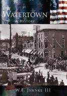 Watertown: A History di William F. Jannke III edito da ARCADIA PUB (SC)