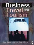 Business Travel and Tourism di John Swarbrooke edito da Routledge