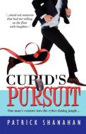 Cupid's Pursuit di Patrick Shanahan edito da LEGEND PR LTD
