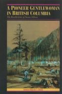 A Pioneer Gentlewoman in British Columbia di Margaret A. Ormsby edito da UBC Press
