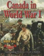 Canada in World War I: Outstanding Victories Create a Nation di Gordon Clarke edito da CRABTREE PUB