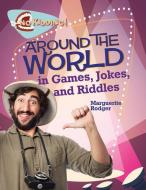 Around the World in Jokes Riddles and Games di Marguerite Rodger edito da Crabtree Publishing Co,US