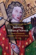 Inventing William of Norwich: Thomas of Monmouth and Literary Culture, 1150 - 1200 di Heather Blurton edito da UNIV OF PENNSYLVANIA PR