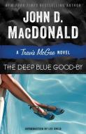 The Deep Blue Good-By: A Travis McGee Novel di John D. MacDonald edito da RANDOM HOUSE