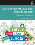 Social Media Measurement and Management di Jeremy Harris Lipschultz edito da Taylor & Francis Inc